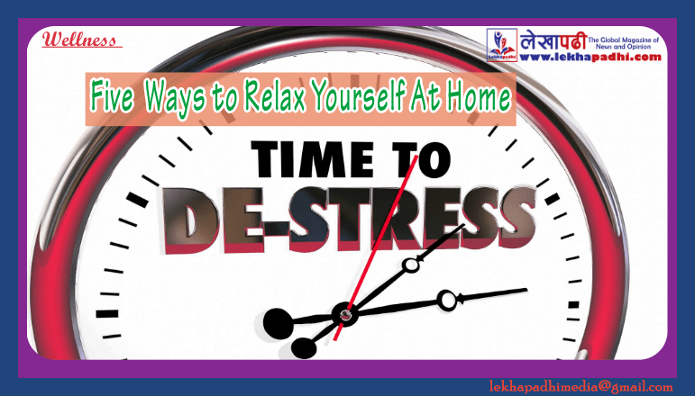 DeStress: 5 Ways to Relax Yourself At Home