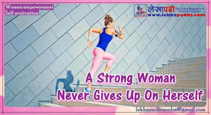 A Strong Woman Never Gives Up On Herself
